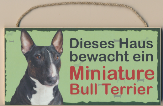 Türschild - Dieses Haus bewacht ein Miniature Bull Terrier